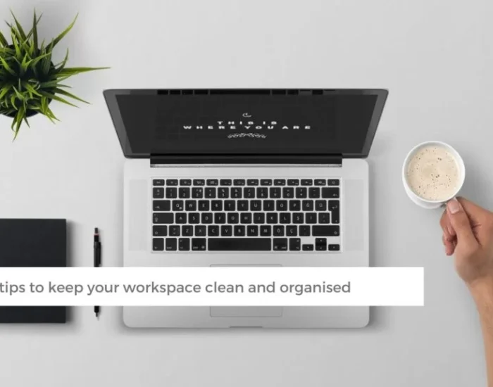 5  Helpful tips to keep your workspace clean and organised